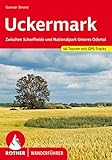 Uckermark: Zwischen Schorfheide und Nationalpark Unteres Odertal. 52 Touren. Mit GPS-Tracks (Rother Wanderführer)