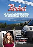 (2.Auflage) Türkei - Die Ägäische und Lykische Küste mit dem Wohnmobil entdecken: Anfahrt, Reiseziele, Stellplätze, Insidertipps aus erster Hand von Vollzeit-Vanliferin Lisa Rudolph